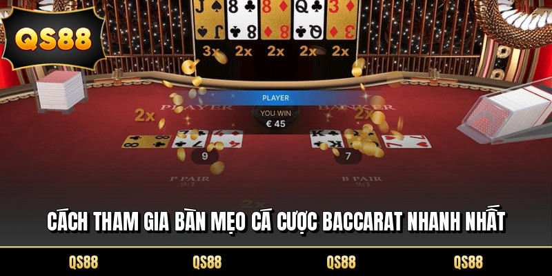 Cách tham gia bàn mẹo cá cược baccarat nhanh nhất