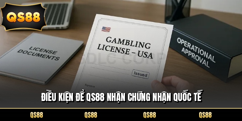 Điều kiện để QS88 nhận chứng nhận quốc tế
