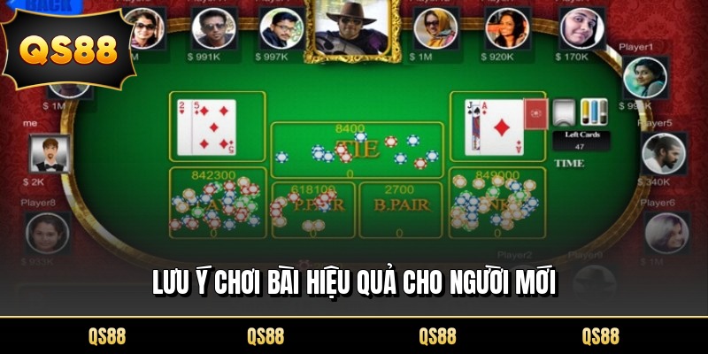 Lưu ý chơi bài hiệu quả cho người mới