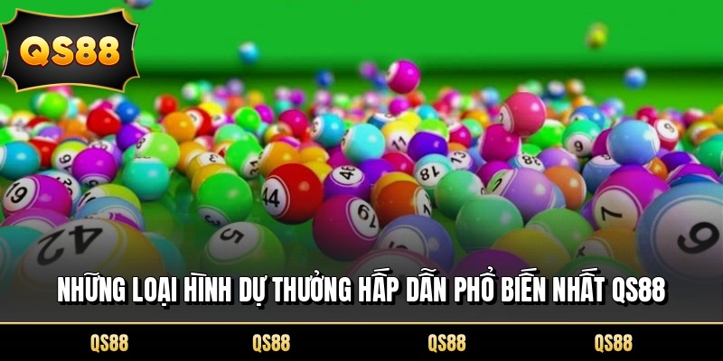 Những loại hình dự thưởng hấp dẫn phổ biến nhất QS88