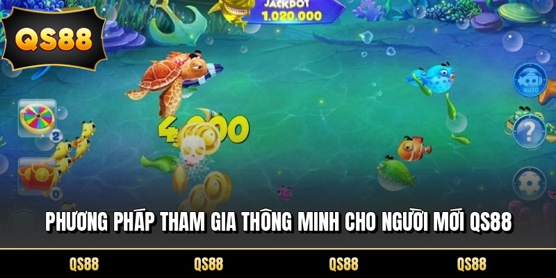 Phương pháp tham gia thông minh cho người mới QS88